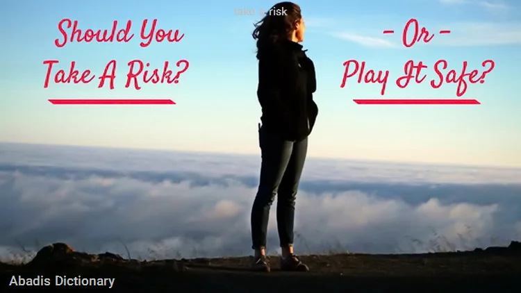 take a risk